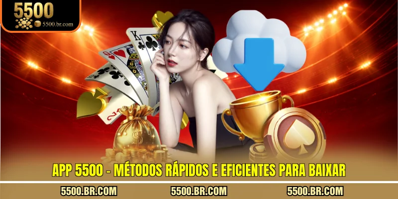 app-5500-metodos-rapidos-e-eficientes-para-baixar