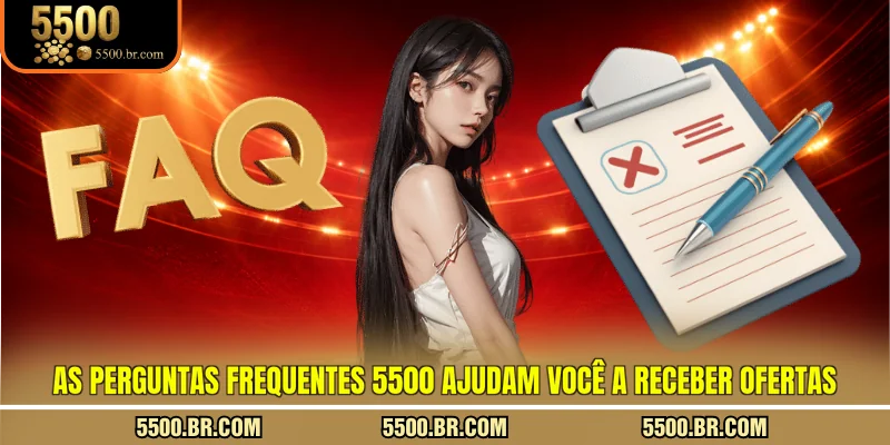 as-perguntas-frequentes-5500-ajudam-voce-a-receber-ofertas