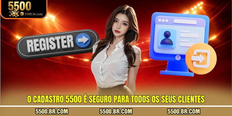 o-cadastro-5500-e-seguro-para-todos-os-seus-clientes
