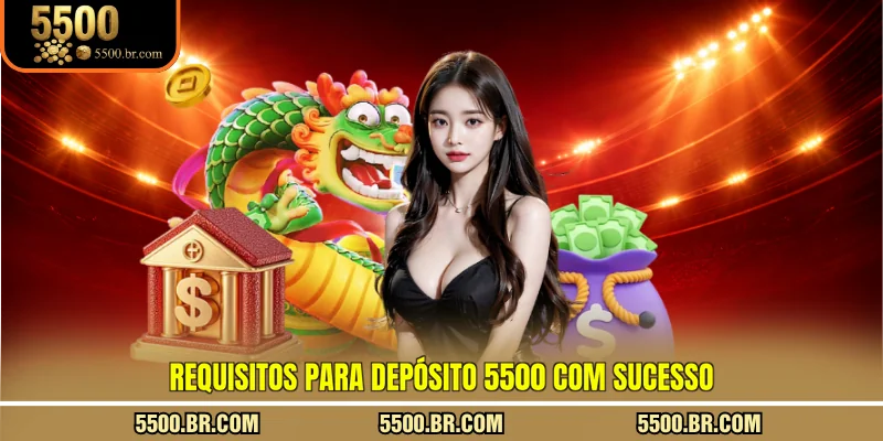 requisitos-para-deposito-5500-com-sucesso
