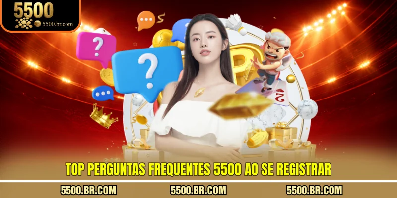 top-perguntas-frequentes-5500-ao-se-registrar